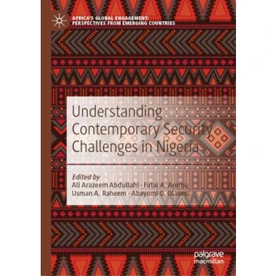 Afbeelding van Africa&#039;s Global Engagement: Perspectives from Emerging Countries Understanding Contemporary Security Challenges in Nigeria