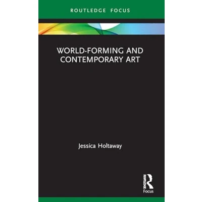 Afbeelding van Routledge Focus on Art History and Visual Studies World Forming Contemporary