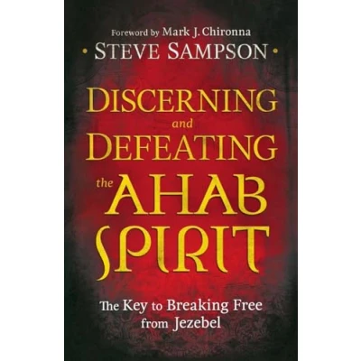 Afbeelding van Discerning and Defeating the Ahab Spirit