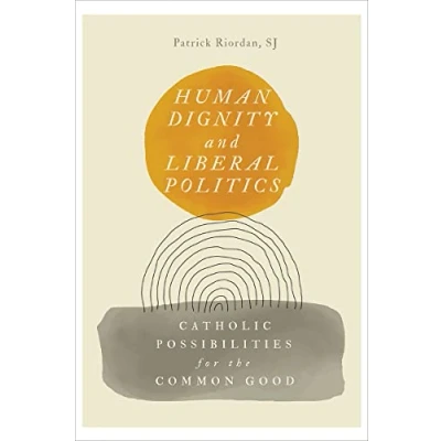 Afbeelding van Martin J. D&#039;Arcy, SJ Memorial Lectures Human Dignity and Liberal Politics