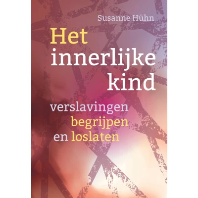Afbeelding van Het innerlijke kind verslavingen begrijpen en loslaten