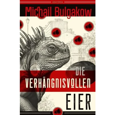 Afbeelding van Die verhängnisvollen Eier und Notizen auf Manschetten. Vollständig neu übersetzt von Alexandra Berlina