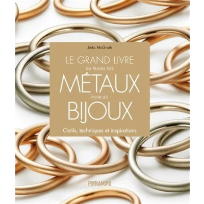 Image de Le grand livre du travail des métaux pour les bijoux