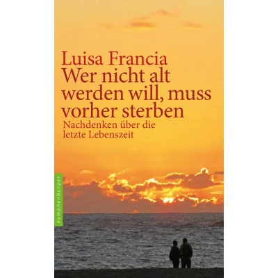 Afbeelding van Wer nicht alt werden will, muss vorher sterben