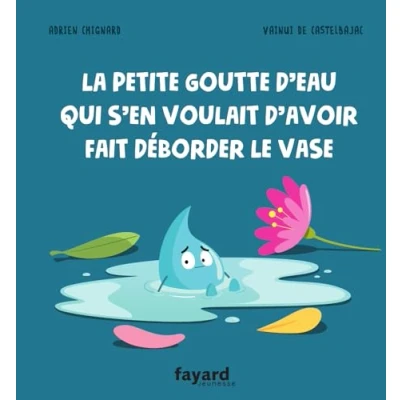 Afbeelding van LA PETITE GOUTTE D&#039;EAU QUI S&#039;EN VOULAIT D&#039;AVOIR FAIT DEBORDE