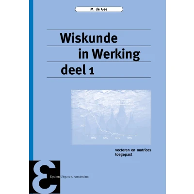 Afbeelding van Epsilon uitgaven 48 Wiskunde in Werking deel 1 Vectoren en matrices toegepast