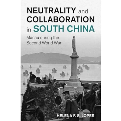Afbeelding van Studies in the Social and Cultural History of Modern Warfare Neutrality Collaboration South China