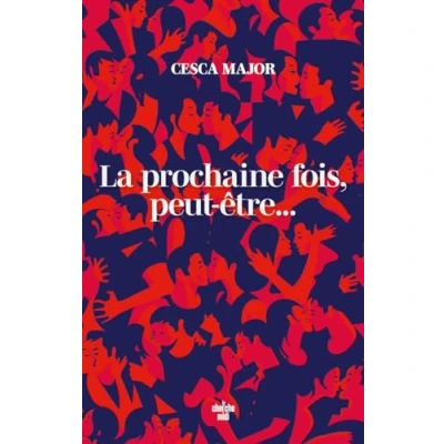 Afbeelding van LA PROCHAINE FOIS PEUT ETRE