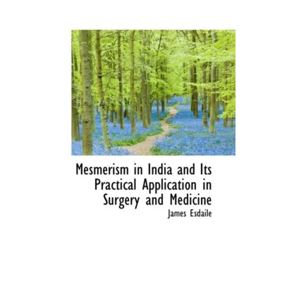 Afbeelding van Mesmerism in India and Its Practical Application Surgery Medicine