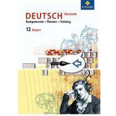 Afbeelding van Kompetenzen Themen Training 12. Schülerbuch. für den Deutschunterricht in der Oberstufe. Ausgabe Bayern