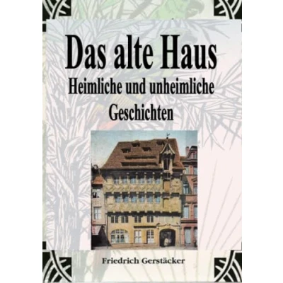 Afbeelding van Das alte Haus. Heimliche und unheimliche Geschichten