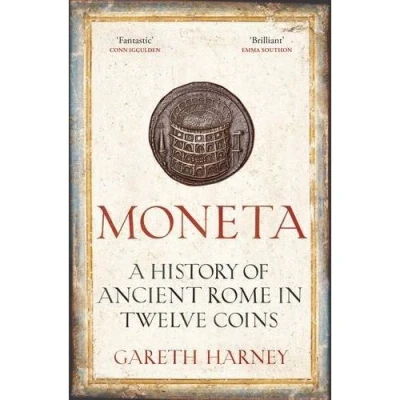 Image de MONETA : A HISTORY OF ANCIENT ROME IN TWELVE COINS