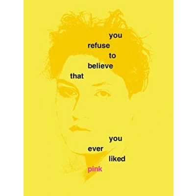 Afbeelding van You Refuse to Believe that Ever Liked Pink