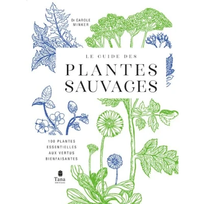 Image de Le Guide des plantes sauvages 100 essentielles aux vertus bienfaisantes