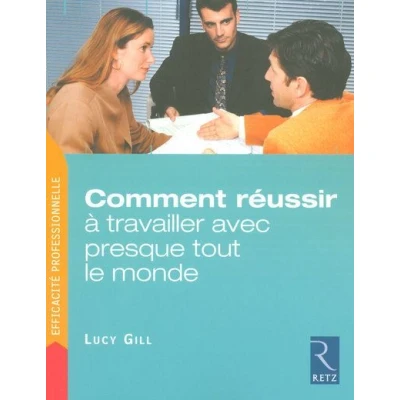 Image de Comment réussir à travailler avec presque tout le monde
