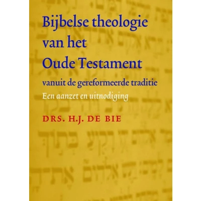 Afbeelding van Bijbelse Theologie Van Het Oude Testament Vanuit De Gereformeerde Traditie