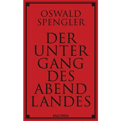 Afbeelding van der Untergang des Abendlandes: Umrisse einer Morphologie Weltgeschichte