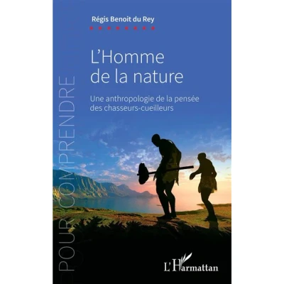 Image de L&#039;homme de la nature une anthropologie pensée des chasseurs cueilleurs