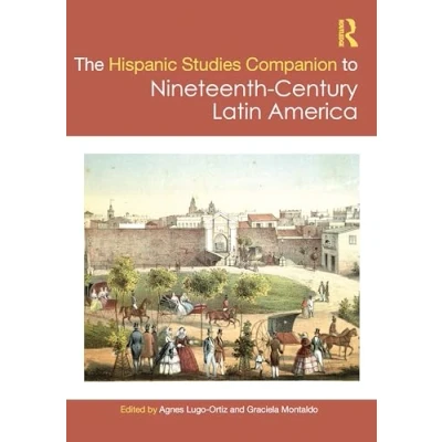 Afbeelding van Routledge Companions to Hispanic and Latin American Studies The Companion Nineteenth Century America
