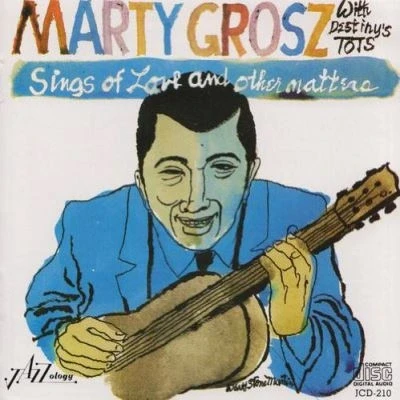Afbeelding van Marty Grosz &amp; Destiny&#039;s Tots Sings Of Love And Other Matters (CD)