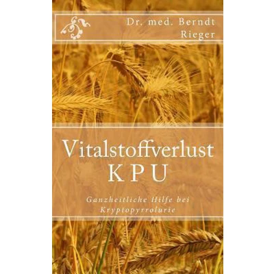 Afbeelding van Vitalstoffverlust Kpu. Ganzheitliche Hilfe Bei Kryptopyrrolurie.