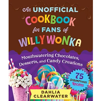 Afbeelding van An Unofficial Cookbook for Fans of Willy Wonka