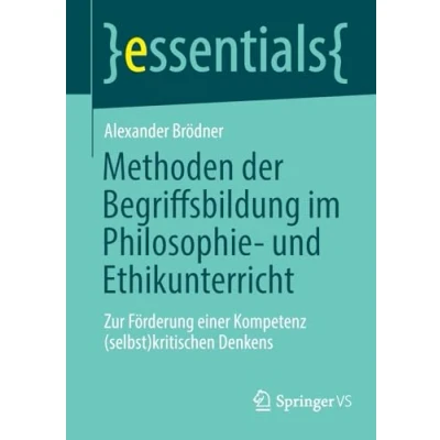 Afbeelding van essentials Methoden der Begriffsbildung im Philosophie und Ethikunterricht