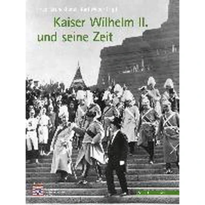 Afbeelding van Kaiser Wilhelm II. und seine Zeit