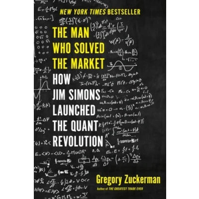 Afbeelding van the Man Who Solved Market How Jim Simons Launched Quant Revolution