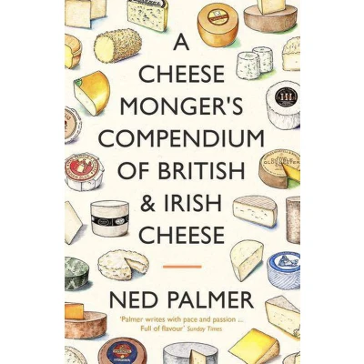 Afbeelding van A Cheesemonger&#039;s Compendium of British &amp; Irish Cheese