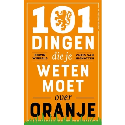 Image de 101 dingen die je weten moet over Oranje