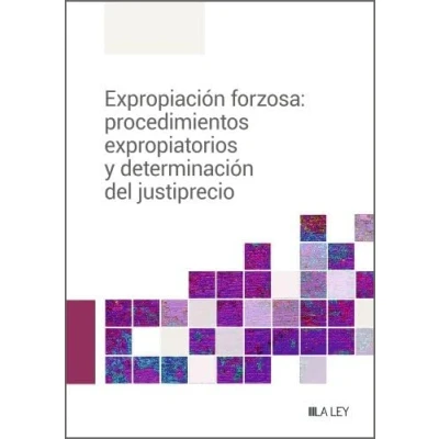 Afbeelding van Expropiación forzosa: procedimientos expropiatorios y determinación del justiprecio