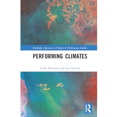 Afbeelding van Routledge Advances in Theatre &amp; Performance Studies Performing Climates