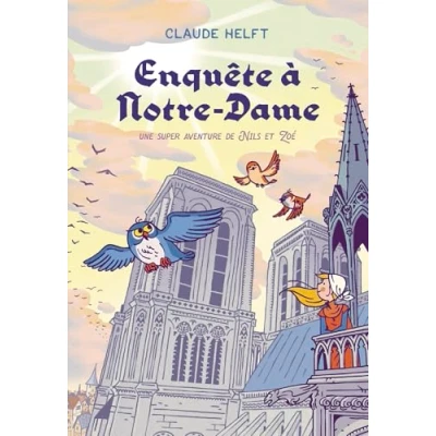 Afbeelding van ENQUETE A NOTRE DAME UNE SUPER AVENTURE DE NILS ET ZOE