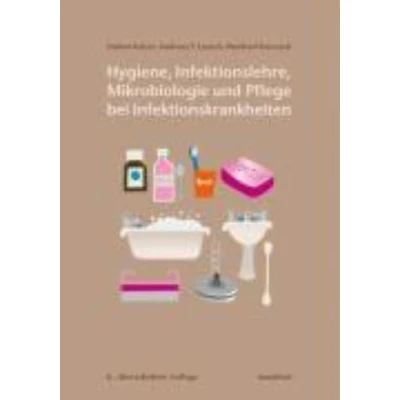 Afbeelding van Hygiene, Infektionslehre, Mikrobiologie und Pflege bei Infektionskrankheiten