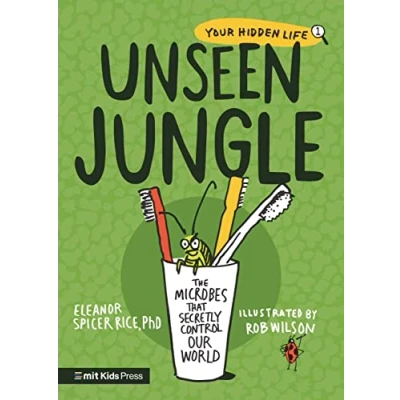 Afbeelding van MIT Kids Press Unseen Jungle: The Microbes That Secretly Control Our World