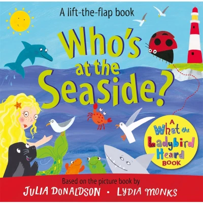 Afbeelding van What the Ladybird Heard Lift Flaps3 Who&#039;s at Seaside?