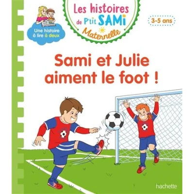 Image de Les histoires de P&#039;tit Sami Maternelle (3 5 ans) : et Julie aiment le foot !