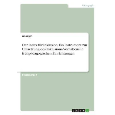 Afbeelding van Der Index fur Inklusion. Ein Instrument zur Umsetzung des Inklusions Vorhabens in fruhpadagogischen Einrichtungen