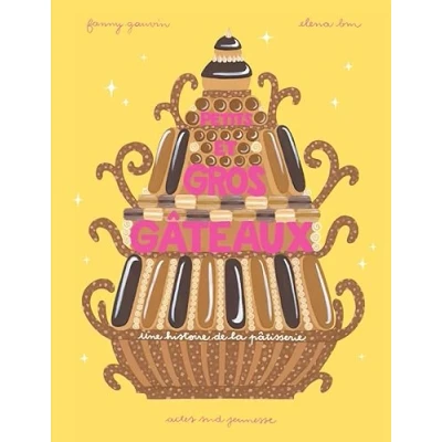 Afbeelding van PETITS ET GROS GATEAUX UNE HISTOIRE DE LA PATISSERIE
