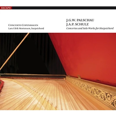 Afbeelding van Lars Ulrik Mortensen, Concerto Copenhagen Palschau: Concertos 1 &amp; 2/Schulz: 6 Pieces For Harpsichord (CD)