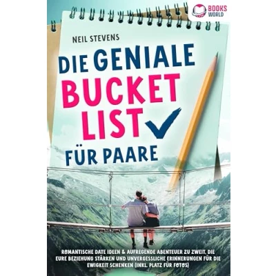 Afbeelding van die geniale Bucket List für Paare: Romantische Date Ideen &amp; aufregende Abenteuer zu zweit, Eure Beziehung stärken und unvergessliche Erinnerungen Ewigkeit schenken (Inkl. Platz Fotos)