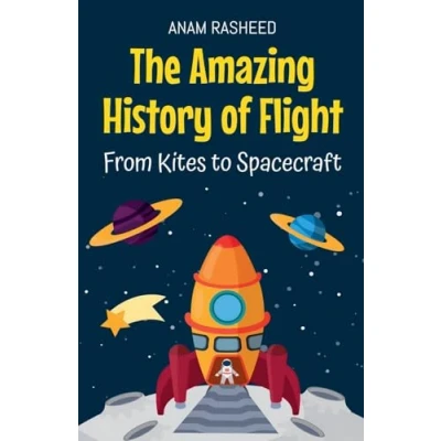 Afbeelding van The Amazing History of Flight: From Kites to Spacecraft