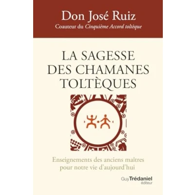 Afbeelding van La sagesse des chamanes toltèques Enseignements anciens maîtres pour notre vie d&#039;aujourd&#039;hui