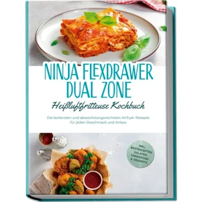 Afbeelding van Ninja FlexDrawer Dual Zone Heißluftfritteuse Kochbuch: Die leckersten und abwechslungsreichsten Airfryer Rezepte für jeden Geschmack Anlass inkl. Brotrezepten, Salaten, Fingerfood &amp; Desserts