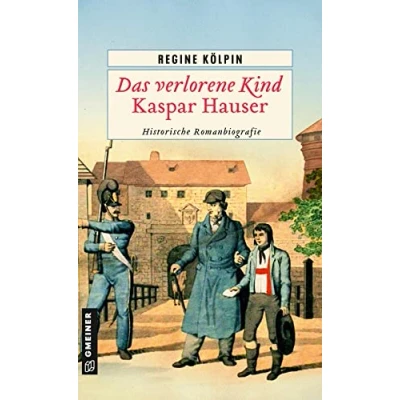 Afbeelding van Das verlorene Kind Kaspar Hauser