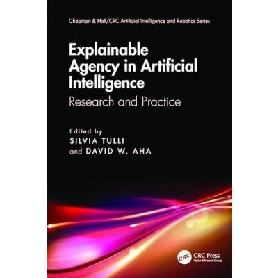 Afbeelding van Chapman &amp; Hall/CRC Artificial Intelligence and Robotics Series Explainable Agency in
