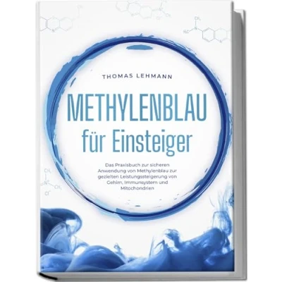 Afbeelding van Methylenblau für Einsteiger: Das Praxisbuch zur sicheren Anwendung von gezielten Leistungssteigerung Gehirn, Immunsystem und Mitochondrien