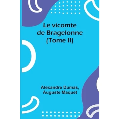 Afbeelding van Le vicomte de Bragelonne (Tome II)