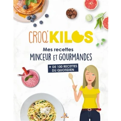 Image de Croq&#039;Kilos. + 100 recettes du quotidien